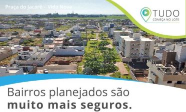 Bairros planejados contribuem com a segurança material dos moradores